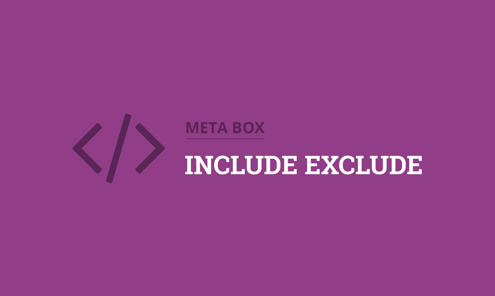 Meta Box Include Exclude.jpg