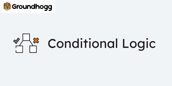 Groundhogg – Conditional Logic.jpg