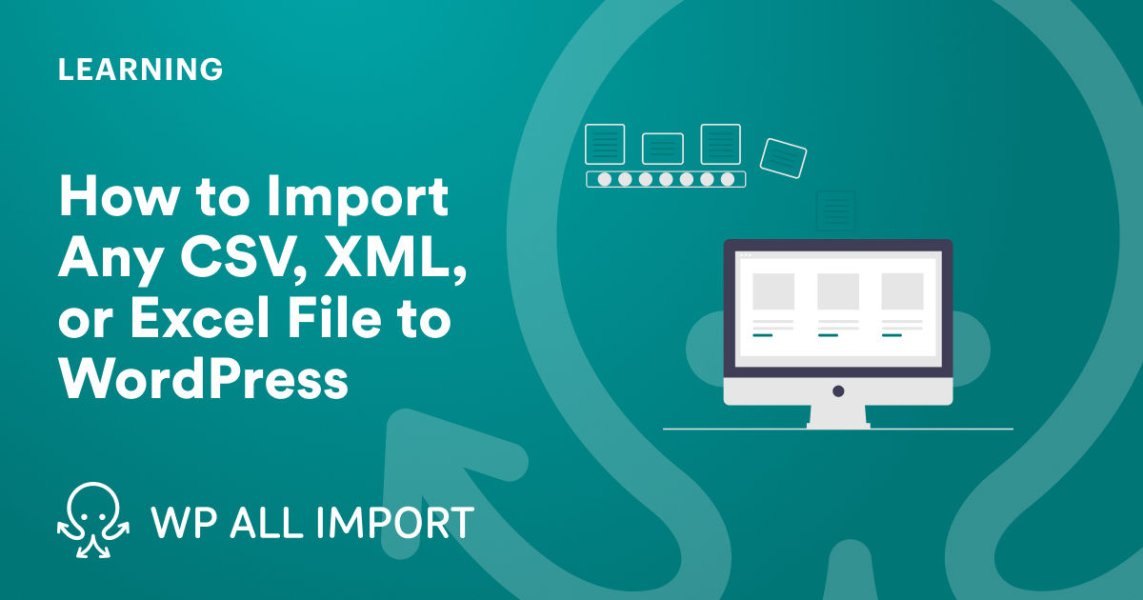 WP All Import Import any XML or CSV File